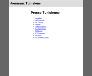 journauxtunisiens.org: JOURNAUX TUNISIENS | PRESSE TUNISIENNE | JOURNAUX TUNISIENS
JOURNAUX TUNISIENS, les quotidiens  en ligne, toute la presse tunisienne, la presse de Tunisie sur la toile