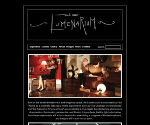 lumenarium.com: The Lumenarium
parlor of polyscopic phenomena