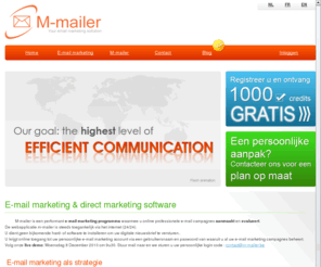 m-mailer.be: E-mail marketing - M-mailer is een performant e-mail marketing programma voor het versturen van nieuwsbrieven maw ... online professionele e-mail campagnes.- m-mailer.be
E-mail Marketing via M-mailer. M-mailer is een performant e-mail marketing programma waarmee u online een professionele e-mail campagne en nieuwsbrief aanmaakt en evalueert.