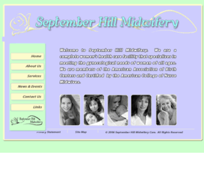 septemberhill.com: September Hill Midwifery
September Hill Midwifery is a women's health care facility specializing in thegynecological needs of woman of all ages, located in Montour Falls, NY.