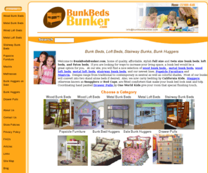 bunkbedsbunker.com: Bunk Beds, Loft Beds, and More shop BunkBedsBunker.com
Great Prices - Wood Bunk Beds, Wood Loft Beds, Metal Bunk beds, Metal Loft Beds, Stairway Bunks, Popsicle Furniture, CalKids Bedding, Drawer Pulls.  Free shipping offer.  