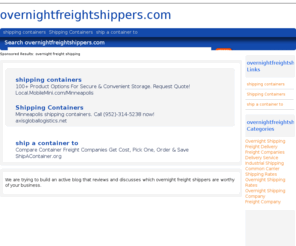 overnightfreightshippers.com: overnight freight shippers
We are trying to build an active blog that reviews and discusses which overnight freight shippers are worthy of your business.