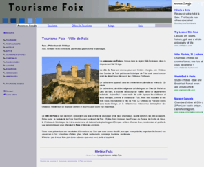 tourisme-foix.com: Tourisme Foix - Ville de Foix
Tourisme-Foix.com pour organiser facilement vos vacances. Informations sur la ville de Foix : tourisme à Foix, chambres d'hôtes, gîtes, hôtels, restaurants, campings, randonnées
