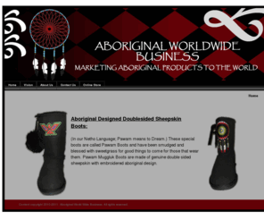 aboriginalworldwidebusiness.com: Aboriginal World Wide Business
(In our Netho Language; Pawam means to Dream.) These special boots are called Dream Boots and have been smudged and blessed with sweetgrass for good things to come for those that wear them. Pawam Boots are made of double sided sheepskin with embroide