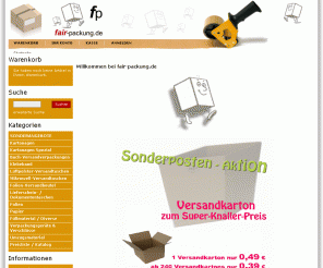 fair-packung.de: Kartons im Kartonagen Shop - Verpackungsmaterial | Versandmaterial & Umzugsmaterial
Kartonagen Shop für Verpackungsmaterial. Vertrauen Sie uns Ihre Bestellung an - Wir liefern Ihre Versandverpackungen, Versandmaterial, Kartonagen schnell und zuverlässig, schon ab 100 € Bestellwert Lieferung frei Haus!