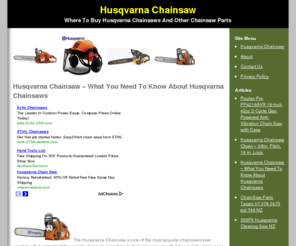 husqvarna-chainsaw.org: Husqvarna Chainsaw - Where To Buy Husqvarna Chainsaws And Other Chainsaw Parts
Where To Buy Husqvarna Chainsaws And Other Chainsaw Parts For Your Chainsaw. Don't Hesitate To Check Out Our Stuff.