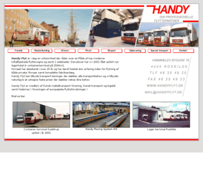 handy-flyt.com: Handy Flyt -din professionelle flyttepartner
Handy Flyt Roskilde - Privatflytninger - Erhvervsflytninger - Exportflytninger - Mbelopbevaring - Maskintransport.