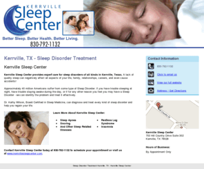 kerrvillesleepcenter.net: Sleep Disorder Treatment Kerrville, TX - Kerrville Sleep Center
Kerrville Sleep Center provides expert care for sleep disorders of any kind in Kerrville, TX. Sleep apnea, snoring, and more. Call 830-792-1132.