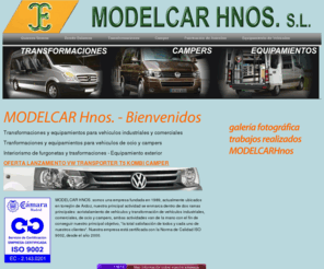 modelcarhnos.com: MODELCAR Transformaciones de Vehiculos, Equipamientos Campers
Empresa especializada en la transformacion y equipamiento de vehiculos industriales, comerciales, de ocio y campers. Asientos cama. Transporte adaptado, equipamientos camper, fabricacion de asientos