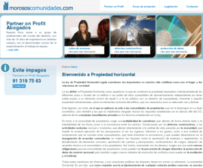 morososcomunidades.com:  Morososcomunidades.com abogados comunidades de vecinos morosos y propietarios
Firma de abogados especialistas en impugnacion de acuerdos,comunidad de propietarios,asesoramiento jurídico tanto en materia de Propiedad Horizontal propiamente dicha,como en la relación de éste con otros ordenamientos.cobro de morosos de comunidad,derecho inmobiliario registral.