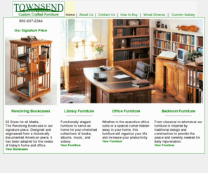 townsendcabinetmakers.com: Townsend Cabinetmakers: Makers of fine hardwood furniture, including revolving bookcases, CD storage racks, and much, much more.
Makers of fine hardwood furniture, including revolving bookcases, CD storage racks, and much, much more.