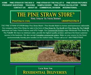 pinestrawwarehouse.com: Pine Straw Store® - Pine Straw To Your Door® 1-800-PINESTRAW
Pine Straw By The Box®. - Pine Straw By The Pallet®. - Pine Needles By The Box®. - Pine Straw Mulch / Pine Needle Mulch Shipped Residential and Commercial.