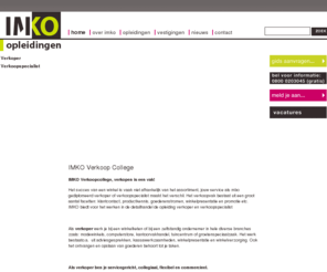verkoopcollege.nl: IMKO Verkoop College, voor een professionele opleiding
IMKO Opleidingen Uiterlijke Verzorging. Schrijf je bij ons in voor dé opleiding op het gebied van uiterlijke verzorging!