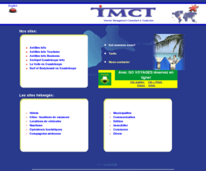 im-caraibes.com: Internet Management Consultant & Traduction
Internet Management Consultant & Traduction, le serveur Internet des Antilles, conception et hebergement, traduction de sites Internet. Guadeloupe