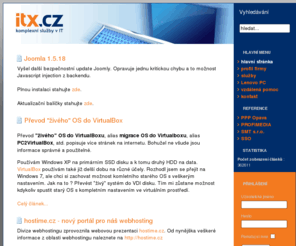 rezervace.org: komplexní služby v IT Opava - itx.cz
itx.cz - komplexní služby v IT. Stěžejní oblasti: správa IT, webhosting, webdesign, grafické práce a komplexní řešení pro CMS Joomla.