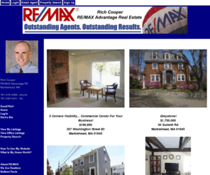 richcooper.net: Rich Cooper RE/MAX Advantage Beverly Gloucester Ipswich Marblehead Salem Swampscott MA - All MA MLS Real Estate, MA For Sale Land Multi Family Homes Hous
Search For And Find All MLS Condos, Land, Houses, Multi Family Homes For Sale