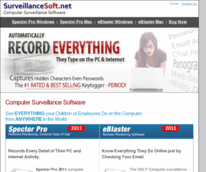 surveillancesoft.net: 2011 Computer Surveillance Software for Mac and Windows
Mac and Windows PC 2011 Computer Surveillance Software. See EVERYTHING your Children or Employees Do on your Mac or Windows Computer from ANYWHERE in the World - 2011 