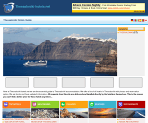 thessaloniki-hotel.com: Thessaloniki Hotels
Complete Thessaloniki hotels directory. We offer a list of all hotels in Thessaloniki with photos and reservation option. Book online more than 17 hotels in Thessaloniki. We are locals and have updated information. All requests from this site are delivered and handled directly by the hoteliers themselves. This is the reason you can't find a better price for these hotels anywhere.