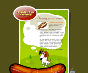 diggitydogcatering.com: Diggity Dog Catering Hot Dogs - Company Events - Grand Openings - Birthday - Company Party - Fairs
At Diggity Dog Catering we provide quality Hot Dog Catering to Company Grand Openings, family Birthdays, Anniversaries...