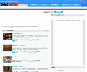 geomasti.com: Home - Solevideo.com
Home - Solevideo Video Sharing Script.With Solevideo you can upload files, images, videos, audio and flash for free. Simply use the upload form on the left and start sharing! ...
 - Solevideo.com