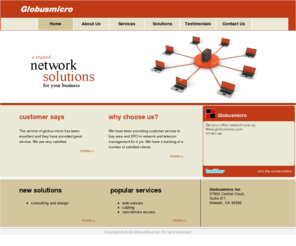 globusmicro.com: GMI: IT|Computer|Network & Telecom Managed Services in SFO|Bay Area
Our company provides IT Services, Network and Telecom Services, Computer Network & Telecom Consulting Services, IT Managed Services and Network Managed Services to Fremont, Hayward, Oakland, SFO, San Francisco, San Jose, Union City, Pleasanton, Walnut Creek, Sacramento, Livermore, South Bay, East Bay, Bay Area, CA, California.