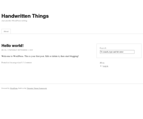 handwrittenthings.com: Handwritten Things | Just another WordPress weblog
Just another WordPress weblog