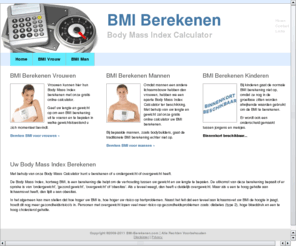 bmi-berekenen.com: BMI berekenen met de Body Mass Index Calculator voor man, vrouw en kind...
Gratis online BMI calculator om uw gehalte lichaamsvet te berekenen.