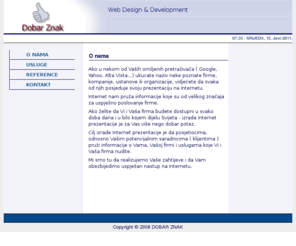 dobarznak.com: DOBAR ZNAK - Sarajevo - Izrada Internet prezentacija
Mi smo tu da realizujemo Vaše zahtijeve i da Vam obezbijedimo uspješan nastup na Internetu.