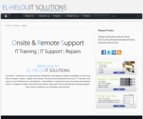 el-helou.com.au: El-Helou IT Solutions
El-Helou IT Solutions provides IT Support, IT Training and IT Solutions to the Shoalhaven, Sydney, Wollongong area. El-Helou IT Solutions provides both Onsite, Remote and Phone Support for both Home and Small Office.