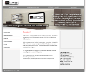 tim-corrigo.com: tim corrigo d.o.o.
Pružamo usluge oglašavanje putem digitalnih oglasa na LCD televizorima postavljenim na najfrekventnijim lokacijama u više gradova Krapinsko-zagorske i Zagrebačke županije