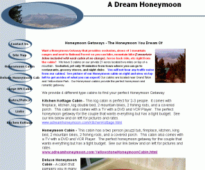 adreamhoneymoon.com: Honeymoon Getaways Near Yellowstone Park
Honeymoon Getaways Near Yellowstone and Grand Teton Park.  4 cabins on 21 acres.  Ideal Honeymoon Spots.  Jacuzzi - mountain bikes - fireplaces and kitchens