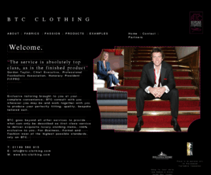 btc-clothing.com: B.T.C Clothing
BTC Clothing Ltd, or BTC, providing excellence of tailoring to deliver 100% exclusive suits. Quality service and quality products you can rely on.