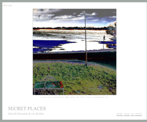 secret-places.org: :: SECRET PLACES ::
Secret Places : A project of Harold Schouten &  Urs Richle