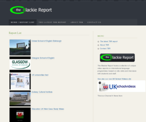 theblackiereport.com: The Blackie Report: Video Reports on English Language Schools in Britain
The Blackie Report site showcases school videos based on professional visits to international language programmes and interviews with staff and students.