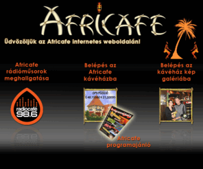 africafe.hu: Africafe
Az Afrikai-Magyar Egyesület weboldala - A Háború Gyermekei Segélyakció - Budapest Bamako 2009 Blog - Fábry Sándor blogja - A nagy Bamako kaland