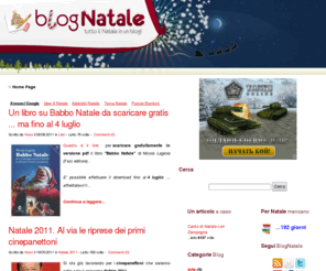 blognatale.com: Natale - Un blog tutto dedicato al Natale
Blog Natale è un blog interamente dedicato al Natale: mercatini, auguri, tradizioni, canzoni, lavoretti, decorazioni, addobbi, ricette, risorse per web e pc, idee regalo