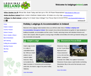 lodgings-ireland.com: Holiday Lodgings Ireland : Holiday Accommodation Ireland : Vacation in Ireland
Holiday Lodgings and Accommodation in Ireland - the Lodgings Ireland website provides a wide choice of Holiday Lodgings and Accommodation throughout Ireland in Country Houses, Hotels, Self Catering Rentals and traditional Irish Cottages