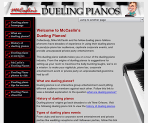 mccaslinproductions.com: Mike McCaslin's dueling pianos provides dueling piano entertainment for clubs, corporate events and private parties in the areas of Lansing, Jackson, Grand Rapids, Mount Pleasant, Traverse City, Kalamazoo and all of Michigan.
McCaslin's Dueling Pianos in Lansing, Michigan, provides mid-Michigan cities - including Jackson, Grand Rapids, Mt. Pleasant, Traverse City, and Kalamazoo  - with dueling piano entertainment for clubs, corporate events and private party entertainment.