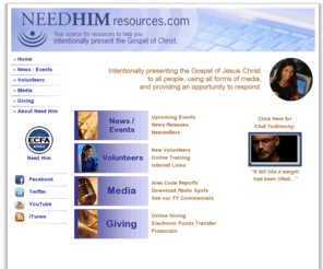 needhimministries.org: Need Him Ministries - Intentionally Presenting the Gospel
Need Him is an evangelism response ministry for those interested in speaking to someone about how to begin a personal relationship with Jesus Christ.