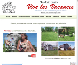 pensionpourchiensvlv.qc.ca: Garderie canine Vive les Vacances - Pension pour courte et longue dure de votre chien
Endroit propre et scuritaire o le respect de votre animal est prioritaire. Cours d'obissance, consultations prives, livre Pouvez-vous vivre avec un chien.