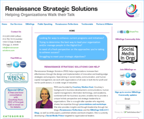 renaissance-solutions.com: Home - Renaissance Reflections
Renaissance Strategic Solutions (RSS) helps organizations increase their effectiveness through the design and implementation of innovative and leading-edge strategies and programs. Specializing in social media, communication, and human capital management, we work with organizations of all sizes in both the for-profit and not-for-profit sectors, in a wide range of industries.