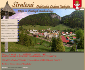 stratena.net: obec STRATENÁ - oficiálny web
Stratená, Dobšinská Ľadová Jaskyňa, Slovensý Raj, turistika, rekreácia