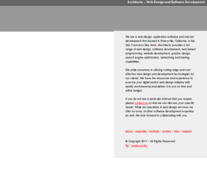 iarchitects.com: iArchitects  ::  State of the Art Web Design, Software Development and Integration
iArchitects is a software development company emphasizing web design and website development.  We specialize Content Management Systems and database driven sites. iArchitects is located in Emeryville, California in the San Francisco Bay Area.