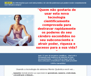 mente-quantica.com: Mente Quântica - Aumente o poder do seu cérebro. Conquiste mais Sucesso, Saúde e Riqueza.
