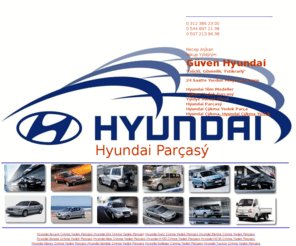 hyundaiparcasi.com: Hyundai Paras,Hyundai kma, Hyundai kma Yedek, Hyundai kma Paras, Gven Hyundai - Hyundai kma Yedek Para...Hyundai kinci El Oto Yedek...Hyundai Oto kma Yedek Para
Hyundai Aralar  Her Trl kma Parann Yldz Adresi