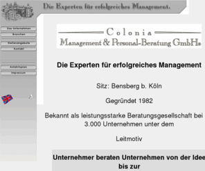 colonia-management.de: Colonia-Management GmbH
Beziehungsnetz, exzelente, individuelle Beratung bei der Gewinnung von Führungspersönlichkeiten wird uns seit 20 Jahren testiert.