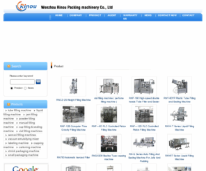 rinou.com: filling machine,tube filling machine,lquid filling machine,manual filling machine,jam filling machine,vial filling machineWenzhou Rinou Packing machinery Co.,Ltd.
Rinou company is located in the 'China Packaging Machinery City' - Wenzhou, 
specializes in packaging machinery manufacturing and procurement, the main 
products are filling machine, capping machines, labeling machines, shrink 
machine, emulsifying machine , Packaging production line...