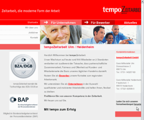 tempozeitarbeit.de: Zeitarbeit Ulm / Zeitarbeit Heidenheim - tempoZeitarbeit GmbH
Zeitarbeit in Ulm und Heidenheim - tempoZeitarbeit ist ein vorwiegend regional tätiges Unternehmen mit Niederlassungen in Heidenheim und Ulm. Unser Dienstleistungsangebot umfasst die Zeitarbeit im technisch-gewerblichen und kaufmännischen Bereich.