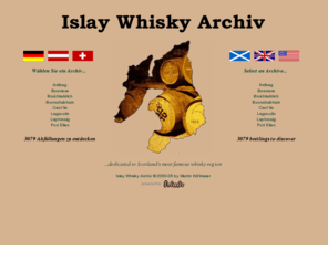 whisky-files.com: ● Islay Whisky Archiv ~ Home of Scotlands finest Single Islay Malt Whisky ●
Das Islay Whisky Archiv - Fr Sammler von Scotch Single Malt Whisky / The Islay whisky archive - For collectors of scotch single malt whisky from Islay