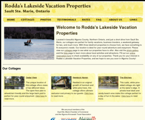 roddavacations.com: Rodda's Lakeside Vacation Properties Home
Rodda’s Lakeside Vacation Properties offers accommodations at three waterfront cottages located a short drive from Sault Ste. Marie, Ontario. Make us your home away from home.